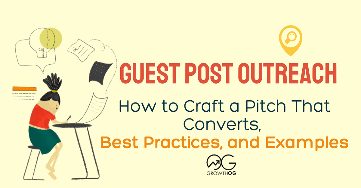 Guest Post Outreach: How to Craft a Pitch That Converts, Best Practices, and Examples