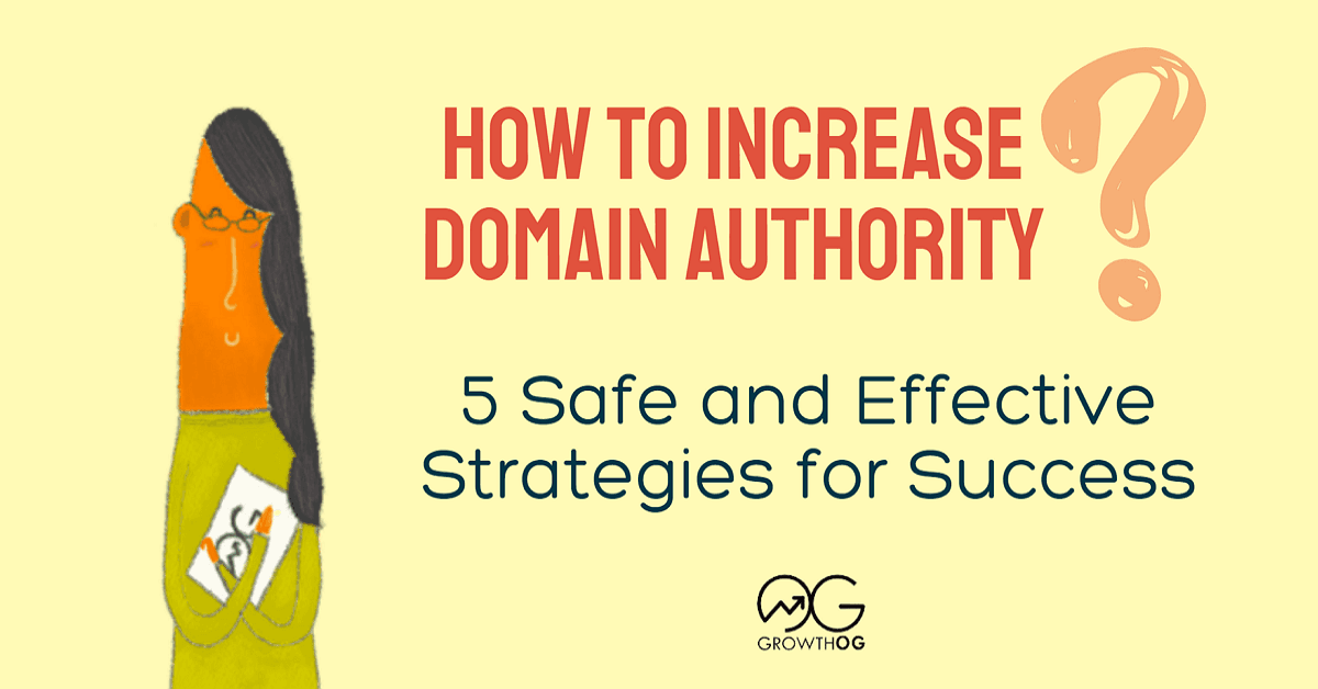 How to Increase Domain Authority: 5 Safe and Effective Strategies for Success