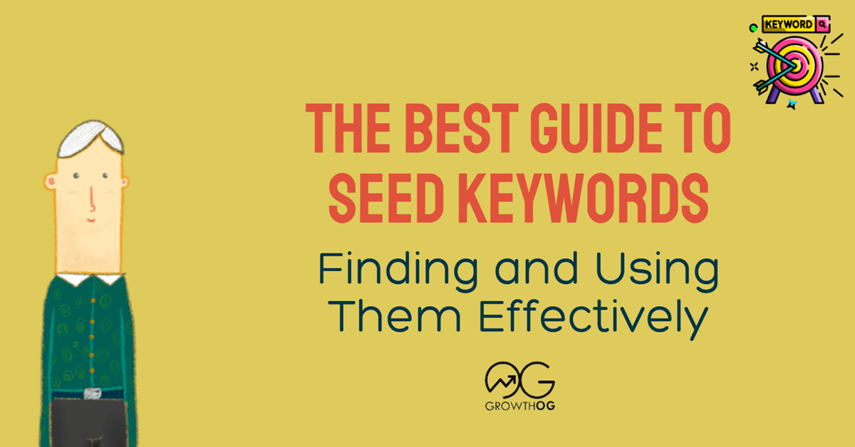 The Best Guide to Seed Keywords: Finding and Using Them Effectively