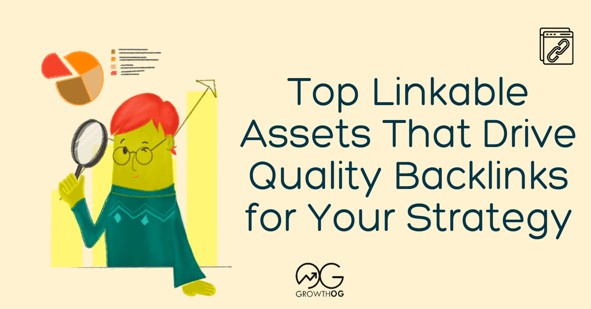 Top Linkable Assets That Drive Quality Backlinks for Your Strategy